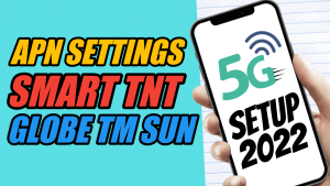 5G APN Settings For SMART TNT SUN Globe TM 2022